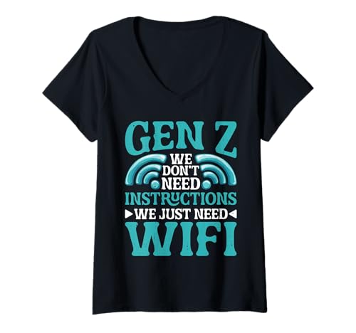 Damen Gen Z We Don't Need Instructions We Just Need WiFi T-Shirt mit V-Ausschnitt von Tech Culture Humor Jugendaussage