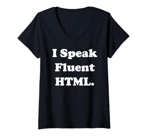 Damen I Speak Fluent HTML Developer Coder Funny Saying T-Shirt mit V-Ausschnitt Damen I Speak Fluent HTML Developer Coder Funny Saying T-Shirt mit V-Ausschnitt von Tech Enthusiast Coding Humor Geek