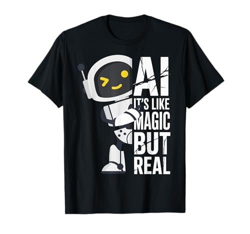 AI It's Like Magic But Real Funny Robot Science Women Men T-Shirt von Tech Joke Coder Engineer Dreamer Nerd Logic Humor