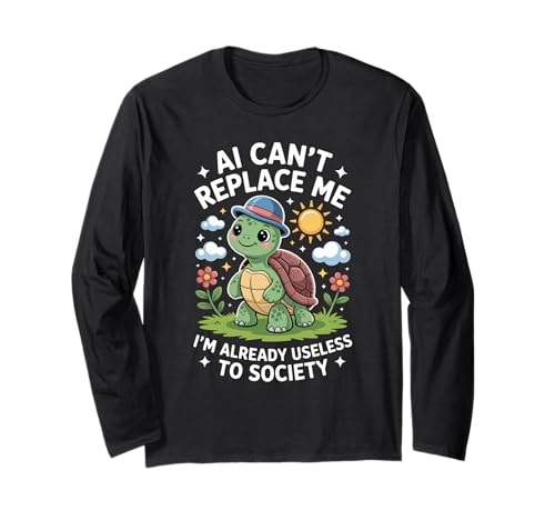 Lustiger Schildkröten-Spruch AI Can't Replace Me Useless Women Men Langarmshirt von Tech Meme Lovers AI Jokes Cute Turtle Fans