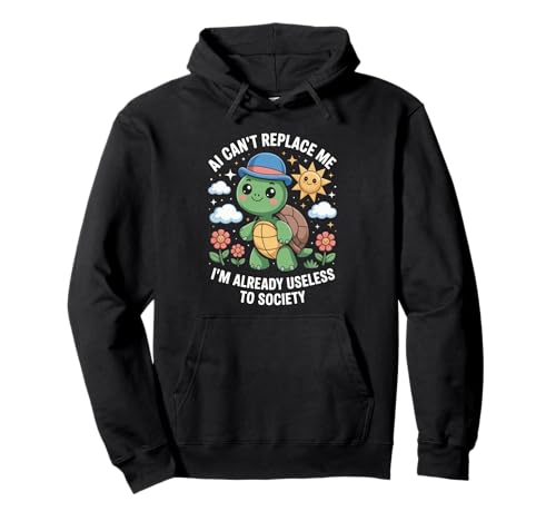 Lustiger Schildkröten-Spruch AI Can't Replace Me Useless Women Men Pullover Hoodie von Tech Meme Lovers AI Jokes Cute Turtle Fans