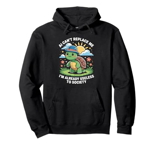 Lustiger Schildkröten-Spruch AI Can't Replace Me Useless Women Men Pullover Hoodie von Tech Meme Lovers AI Jokes Cute Turtle Fans