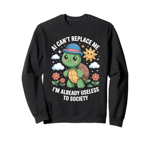 Lustiger Schildkröten-Spruch AI Can't Replace Me Useless Women Men Sweatshirt von Tech Meme Lovers AI Jokes Cute Turtle Fans