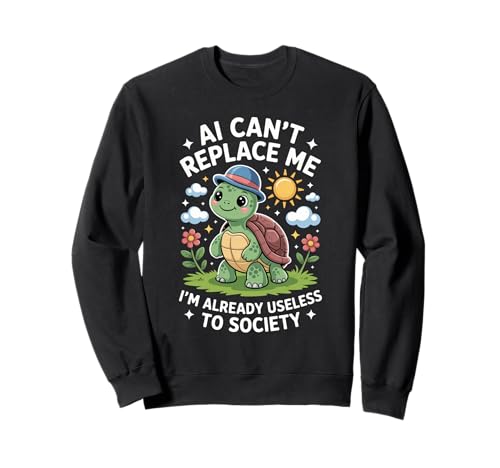 Lustiger Schildkröten-Spruch AI Can't Replace Me Useless Women Men Sweatshirt von Tech Meme Lovers AI Jokes Cute Turtle Fans