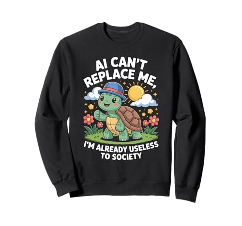 Lustiger Schildkröten-Spruch AI Can't Replace Me Useless Women Men Sweatshirt von Tech Meme Lovers AI Jokes Cute Turtle Fans