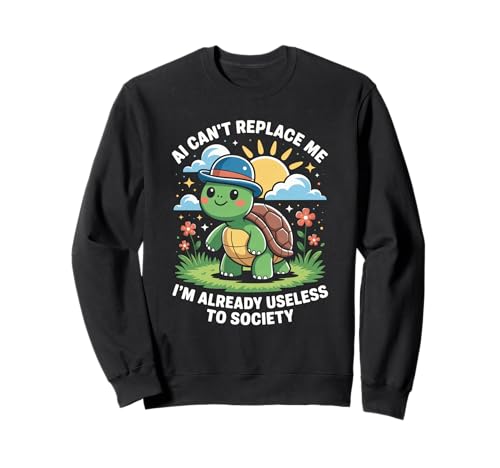 Lustiger Schildkröten-Spruch AI Can't Replace Me Useless Women Men Sweatshirt von Tech Meme Lovers AI Jokes Cute Turtle Fans