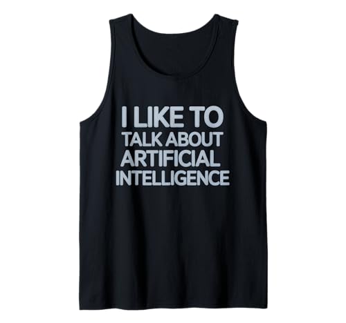 Lustiger Spruch I Like To Talk About Artificial Brain Women Men Tank Top von Tech Nerds AI Fans Engineers Geek Conversation