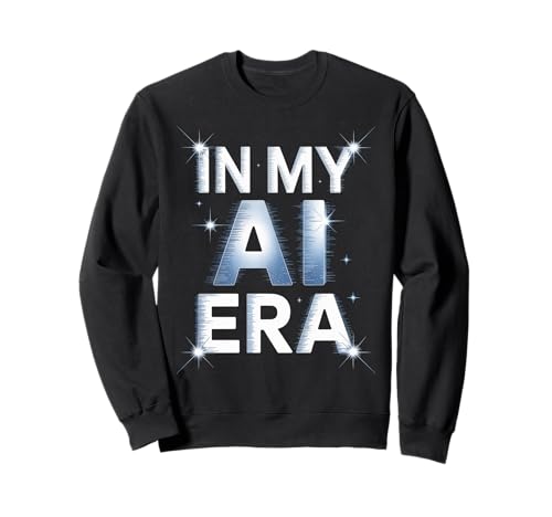 Lustiger Spruch In My AI Era Machine Learning Future Women Men Sweatshirt Lustiger Spruch In My AI Era Machine Learning Future Women Men Sweatshirt von Tech Nerds Coders AI Trend Fans Robotics Engineers