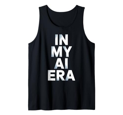 Lustiger Spruch In My AI Era Machine Learning Future Women Men Tank Top Lustiger Spruch In My AI Era Machine Learning Future Women Men Tank Top von Tech Nerds Coders AI Trend Fans Robotics Engineers