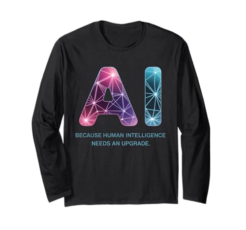Lustiger Spruch KI Human Intelligence Upgrade Frauen Männer Gag Langarmshirt von Tech Nerds Futurists Machine Learning Sarcasm AI