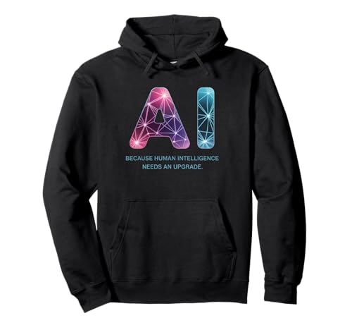 Lustiger Spruch KI Human Intelligence Upgrade Frauen Männer Gag Pullover Hoodie von Tech Nerds Futurists Machine Learning Sarcasm AI