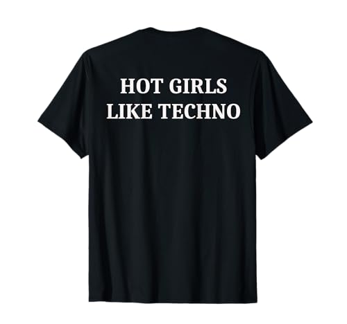 Hot Girls Like Techno T-Shirt Hot Girls Like Techno T-Shirt von Techno Bass