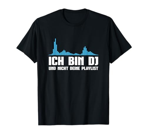 Herren Ich bin DJ und nicht deine Playlist Discjockey T-Shirt von Techno Club DJ Outfit Musik Liebhaber