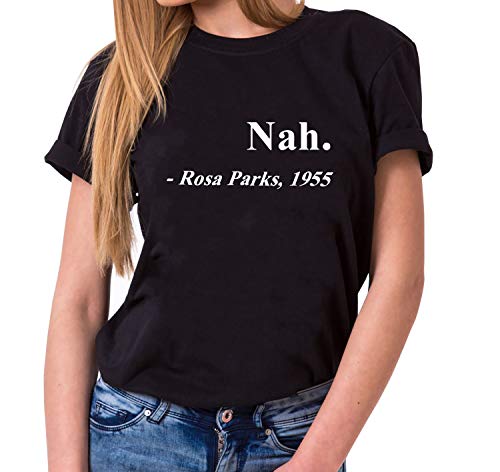 Nah. Rosa Parks,1955 - Damen T-Shirt Rundhals - Sprüche Shirts - Trendy O-Neck - Spruch - Print - Kurzarm - Hipster - Frauen - Mädchen - Girls, Farbe:Schwarz, Größe:XXL von Tee Kiki