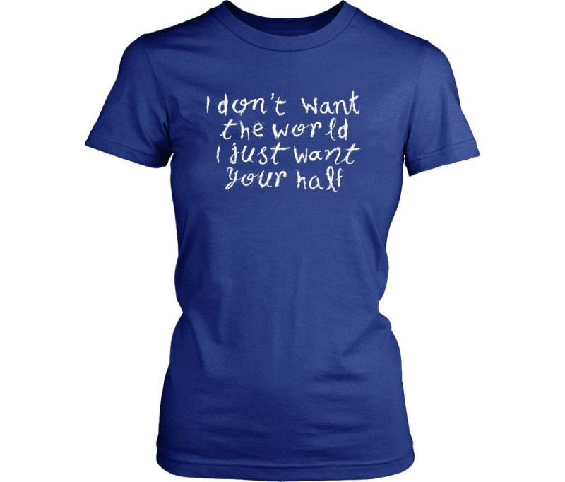 Frauen Grafik T-Shirt Ich Will Nicht Die Welt Nur Ihre Hälfte Lustiges Shirt Geschenk Für Sie Musiker Ana Ng Lyrics Tmbg Inspiriert von TeeNook