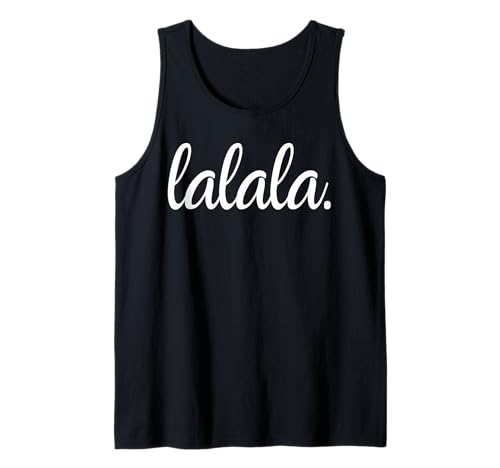 Lalala Ironischer Statement-Spruch für selbstbewusste Frauen Tank Top Lalala Ironischer Statement-Spruch für selbstbewusste Frauen Tank Top von TeeNova Creations