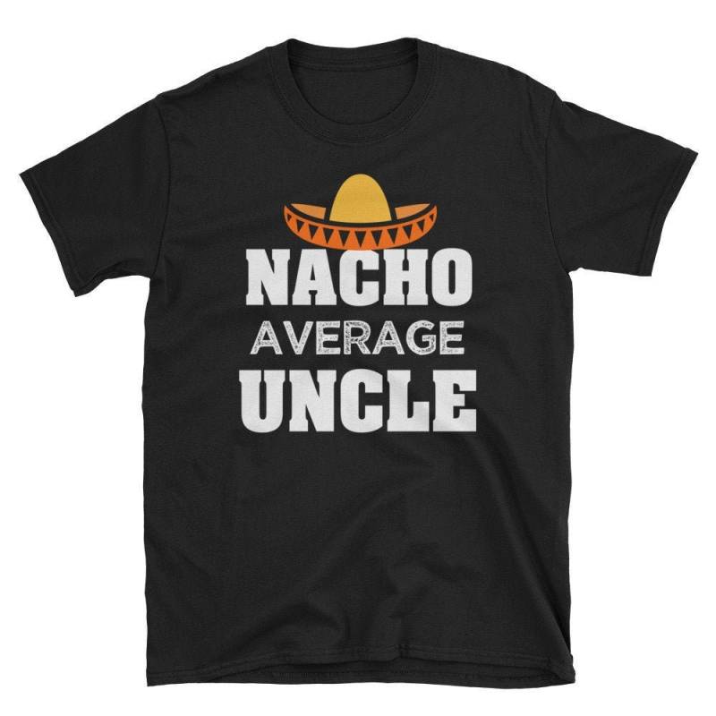 Lustiges Onkel Shirt, Lustiges Geschenk, Nacho Durchschnitt T-Shirt, Zum Befördert, Neuer Geschenk Lustiges Onkel Shirt, Lustiges Geschenk, Nacho Durchschnitt T-Shirt, Zum Befördert, Neuer Geschenk von TeeShirtSeason