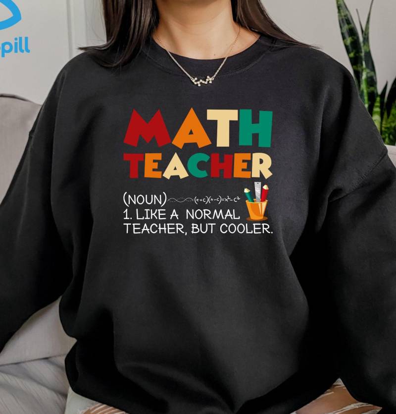 Mathe-Lehrer Wie Ein Normaler Lehrer Aber Cooleres Sweatshirt Für Den Tag Des Lehrers, Geschenk, Lustiges Math-Sweatshirt, Math-Lehrer Definition von TeeSpill