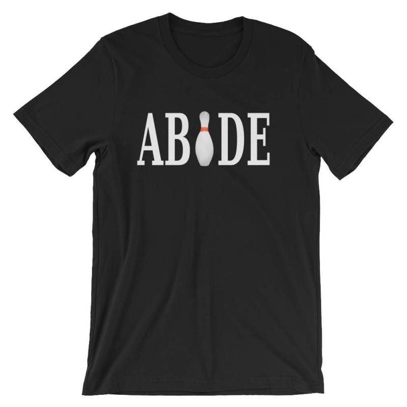 Abide Unisex T-Shirt - Filmzitat von TeeSpiral