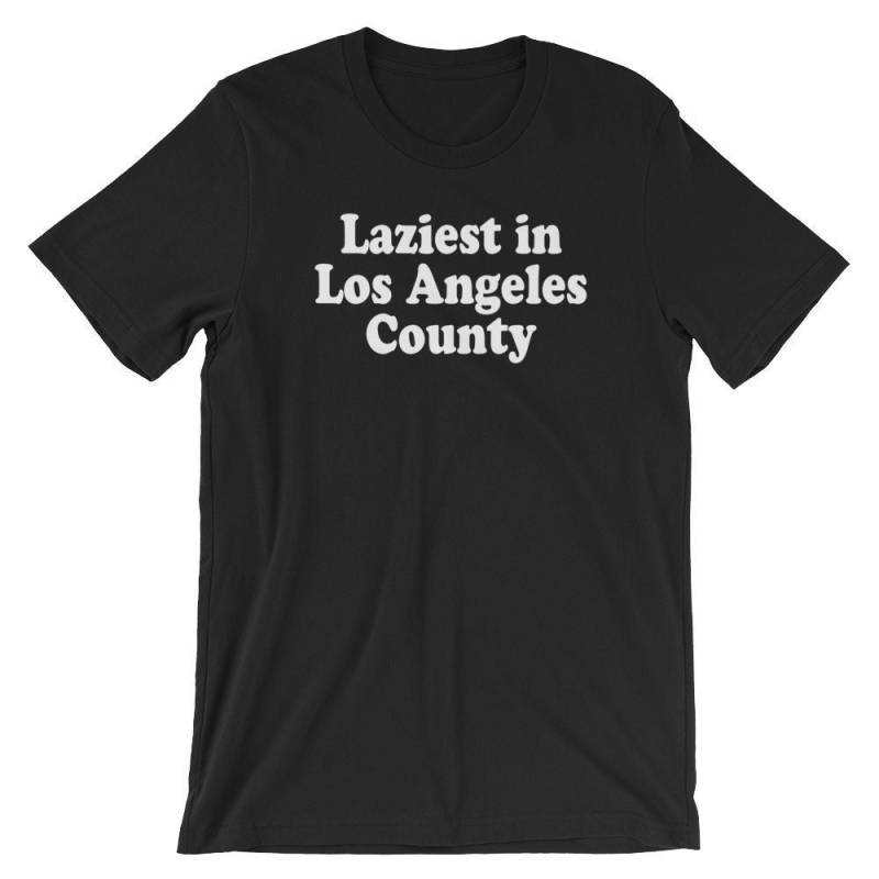 Der Faulste in Los Angeles County - Unisex T-Shirt von TeeSpiral