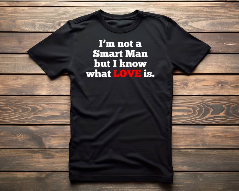 I'm Not A Smart Man But I Know What Love Is - Unisex T-Shirt von TeeSpiral