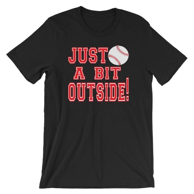 Just A Bit Outside - Unisex T-Shirt von TeeSpiral