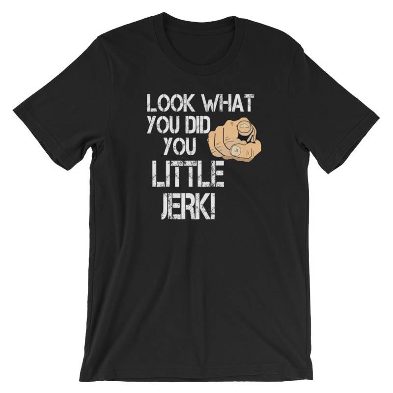 Look What You Did Kleiner Idiot - Unisex T-Shirt von TeeSpiral