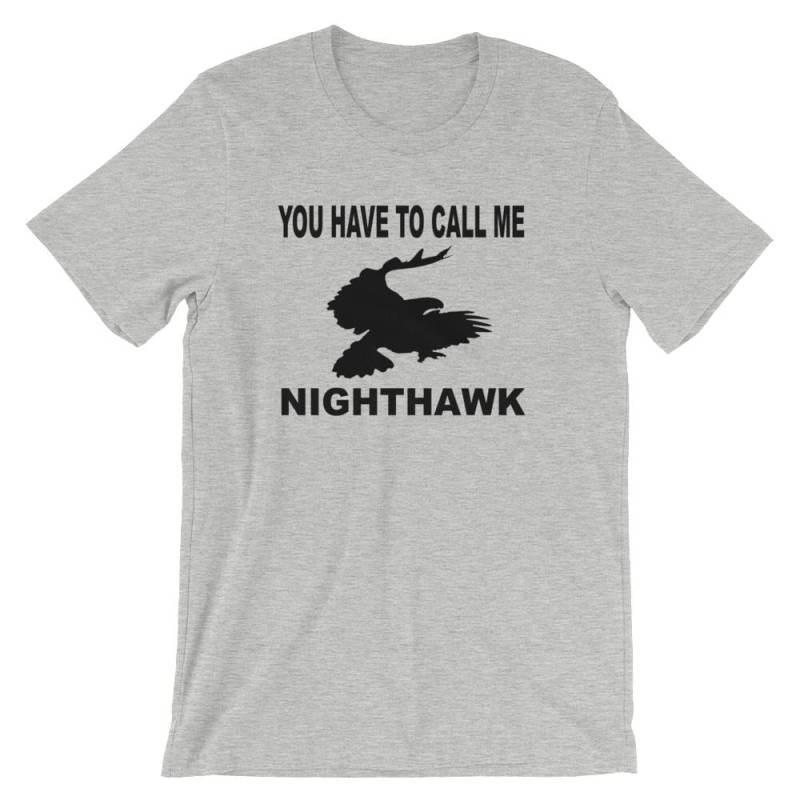 You Have To Call Me Nighthawk - Unisex T-Shirt von TeeSpiral