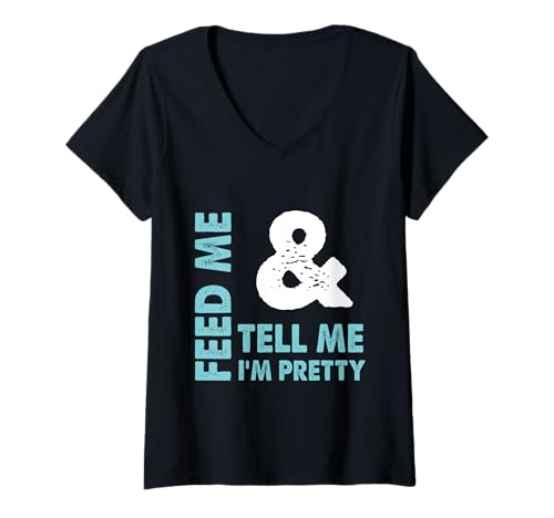 Damen Feed Me and Tell Me I'm Pretty – freches Geschenk für Jungen/Freundin T-Shirt mit V-Ausschnitt Damen Feed Me and Tell Me I'm Pretty – freches Geschenk für Jungen/Freundin T-Shirt mit V-Ausschnitt von Tell Me I'm Pretty Designs