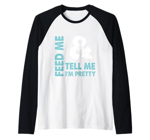 Feed Me and Tell Me I'm Pretty – freches Geschenk für Jungen/Freundin Raglan Feed Me and Tell Me I'm Pretty – freches Geschenk für Jungen/Freundin Raglan von Tell Me I'm Pretty Designs