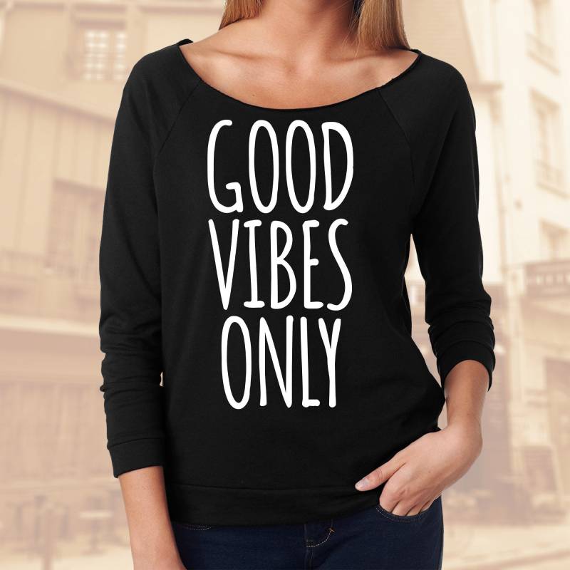 Good Vibes Only Shirt Sich Fühlend, Positive Gefühle Frauen Raglan, Schulterfreies Sweatshirt von TellaTees