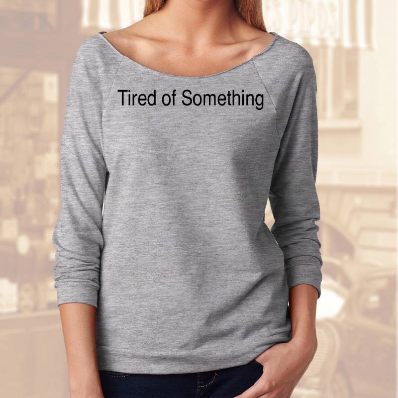 Müde Von Etwas Shirt. Damen 3/4 Raglan Ärmel Schulterfreies Kaufen Sie 2 Und Bekommen Ein 3 von TellaTees