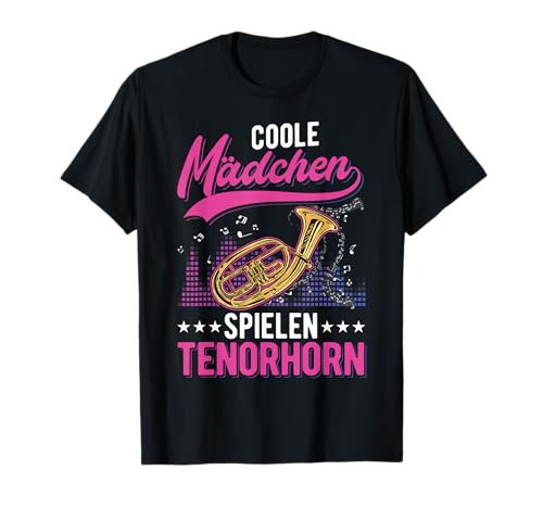 Coole Mädchen spielen Tenorhorn Tenorhornistin Tenhorn T-Shirt von Tenorhornist Tenorhornspieler Kleidung