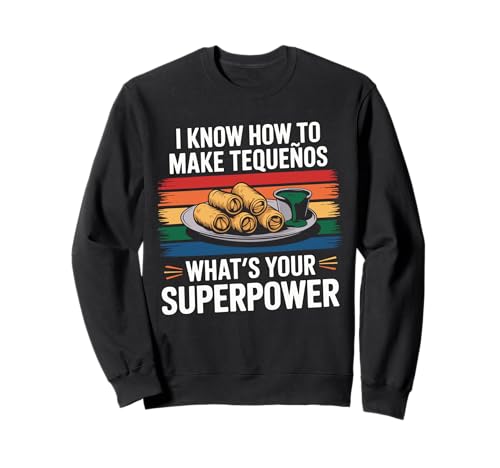 Ich weiß, wie Man Tequenos Macht was ist Deine Superkraft Sweatshirt Ich weiß, wie Man Tequenos Macht was ist Deine Superkraft Sweatshirt von Tequenos Enthusiast Culinary Superfan