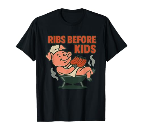 Ribs Before Kids, Funny BBQ Chef Pig Cookout Humor T-Shirt von Texas Pit Crew