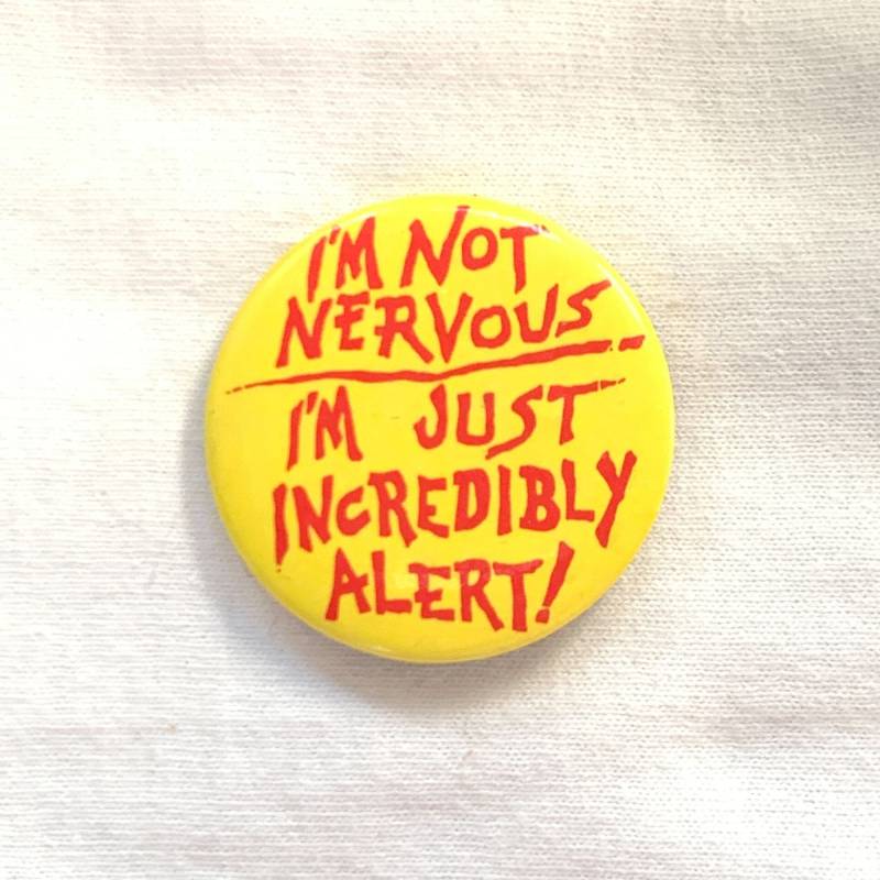 I'm Not Nervous Just Incredibly Alert Pinback Button Pin von TexasGalTreasures
