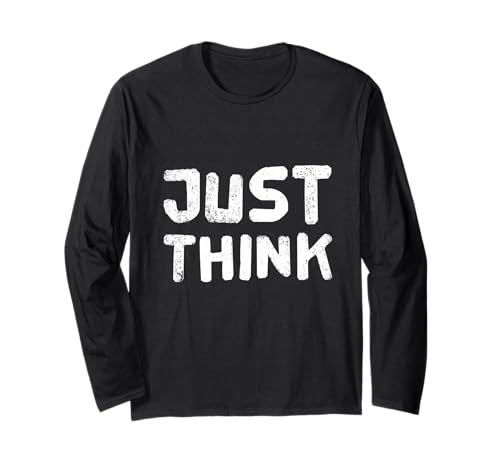 Funny Think Quotes Text Funny Zitat Of Think Man Just Think Langarmshirt von Text Funny Humor Of Think Man Just Think Shirt
