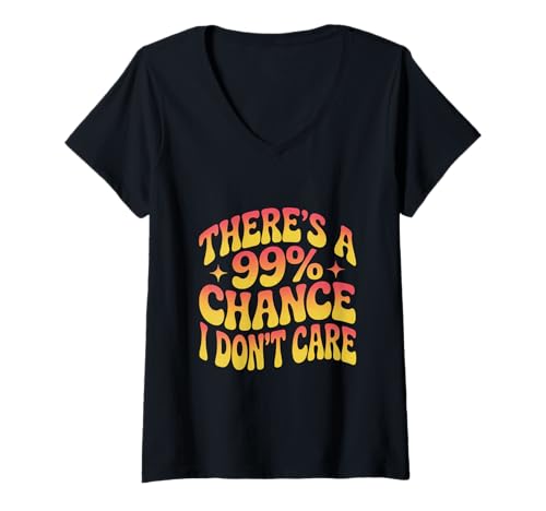 Damen Lustiges Zitat I Don't Care There 's a 99% Chance I Don't Care T-Shirt mit V-Ausschnitt Damen Lustiges Zitat I Don't Care There 's a 99% Chance I Don't Care T-Shirt mit V-Ausschnitt von Text Funny There's a 99% Chance I Don't Care Shirt