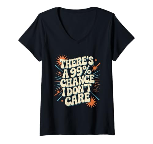 Damen Lustiges Zitat I Don't Care There 's a 99% Chance I Don't Care T-Shirt mit V-Ausschnitt Damen Lustiges Zitat I Don't Care There 's a 99% Chance I Don't Care T-Shirt mit V-Ausschnitt von Text Funny There's a 99% Chance I Don't Care Shirt