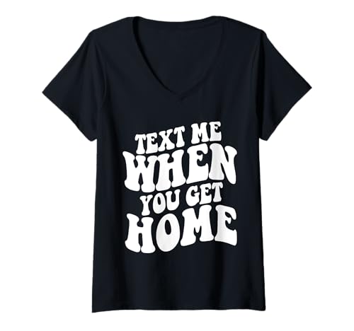Damen Text Me When You Get Home Ästhetisches Trendiges Zitat T-Shirt mit V-Ausschnitt Damen Text Me When You Get Home Ästhetisches Trendiges Zitat T-Shirt mit V-Ausschnitt von Text Me When You Get Home Shirts