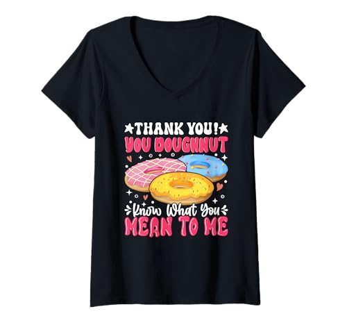 Damen Thank You Donut Know What You Mean To Me T-Shirt mit V-Ausschnitt von Thank You You Doughnut Know What You Mean To Me