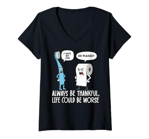 Damen Lustiger Humor Be Always Thankful Life Could Be Worse T-Shirt mit V-Ausschnitt von Thankful Humor for Work and Daily Life