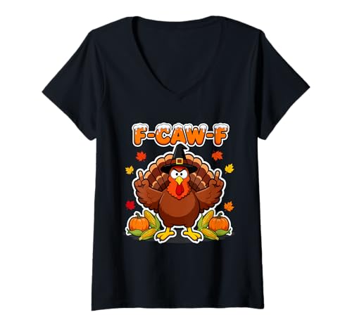 Damen F-CAW-F Truthahn Erntedank Erwachsener Humor Herbst Feier T-Shirt mit V-Ausschnitt von Thanksgiving F-CAW-F Adult Humor Collection