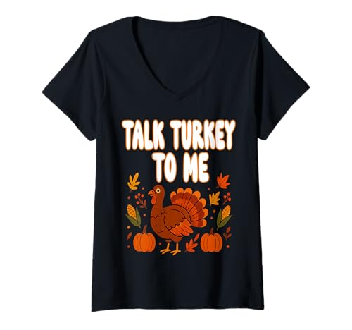 Damen Thanksgiving Talk Turkey to me - Happy Thanksgiving T-Shirt mit V-Ausschnitt Damen Thanksgiving Talk Turkey to me - Happy Thanksgiving T-Shirt mit V-Ausschnitt von Thanksgiving Geschenke - Erntedankfest Geschenke