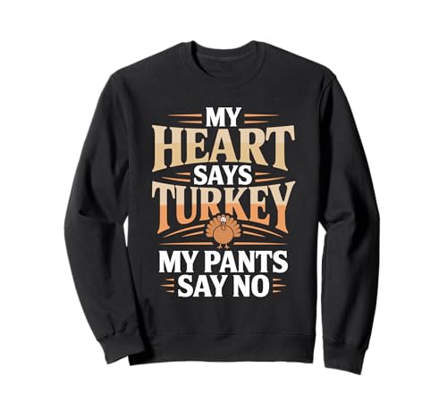 Mein Herz sagt Truthahn, meine Hose sagt nein, Herren, Türkei Sweatshirt Mein Herz sagt Truthahn, meine Hose sagt nein, Herren, Türkei Sweatshirt von Thanksgiving Hunting Season Turkey Hunting Bird