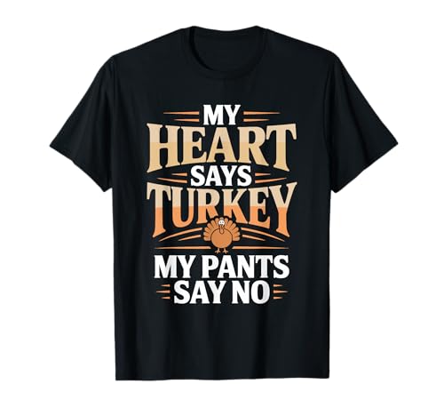 Mein Herz sagt Truthahn, meine Hose sagt nein, Herren, Türkei T-Shirt Mein Herz sagt Truthahn, meine Hose sagt nein, Herren, Türkei T-Shirt von Thanksgiving Hunting Season Turkey Hunting Bird