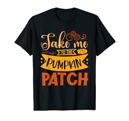 Take Me To The Pumpkin Patch Erntedank Herbst Herbst T-Shirt von Thanksgiving-Kürbis-Liebhaber-Kleidung