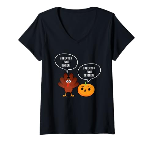 Damen I Dreamed I was Dinner, Dessert. Thanksgiving Turkey Pumpkin T-Shirt mit V-Ausschnitt von Thanksgiving Turkey Dad Jokes & Quotes