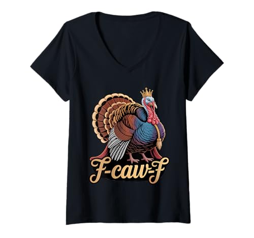 Damen F Caw F Lustiger Thanksgiving Truthahn mit Krone König T-Shirt mit V-Ausschnitt von Thanksgiving Turkey Sarcastic F Caw F Crown