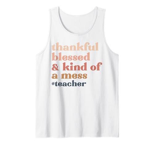 Dankbar, gesegnet und irgendwie chaotisch, Lehrer, Männer, Frauen. Tank Top von Thanksgiving shopp